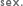 sex